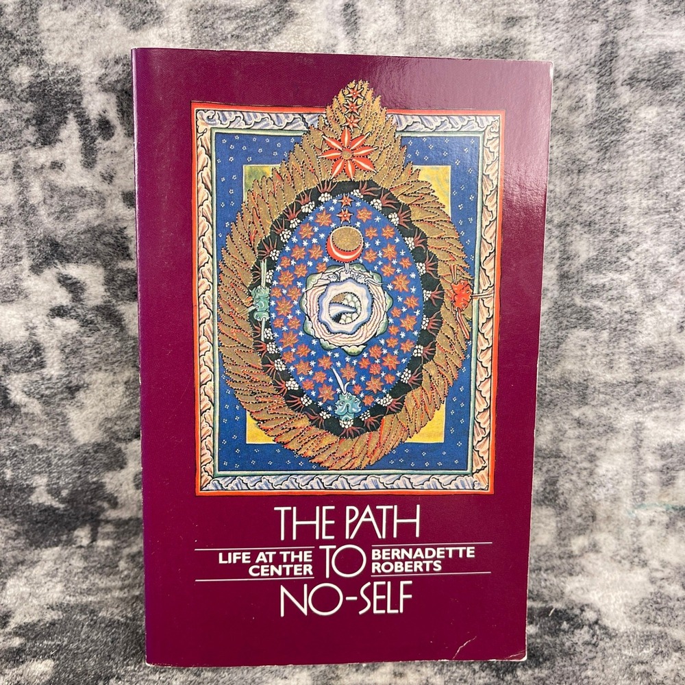 Bernadette Roberts The Path to No-Self Life at the Center‎ Mystic Book